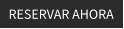 RESERVAR AHORA