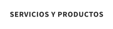 SERVICIOS Y PRODUCTOS