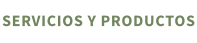 SERVICIOS Y PRODUCTOS